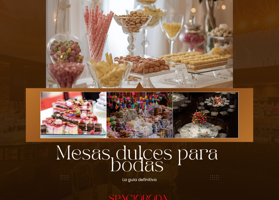 Mesas dulces para bodas. La guia definitiva