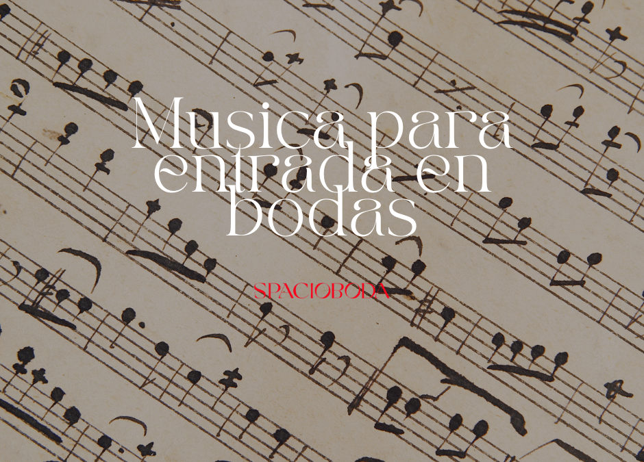 Música de entrada para bodas: elige la canción perfecta para el ‘Sí, quiero’