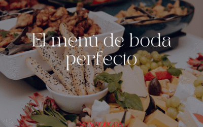 El menú de boda perfecto. Guía para un banquete inolvidable
